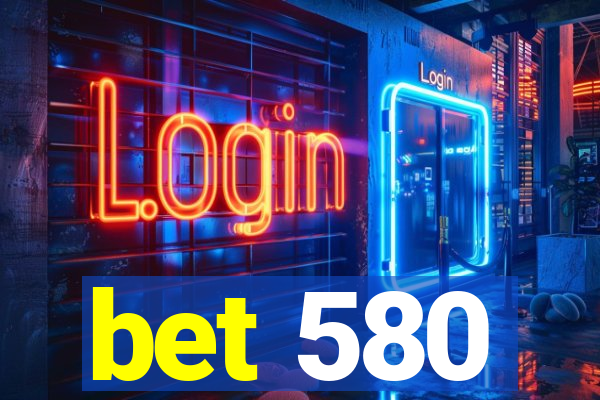 bet 580
